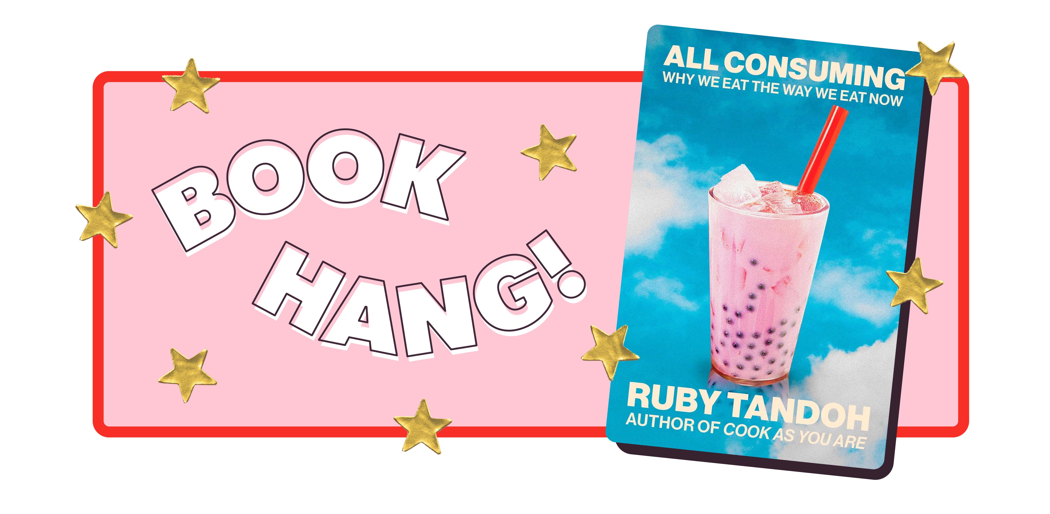 Book Hang!: All Consuming: Why We Eat the Way We Eat Now by Ruby Tandoh