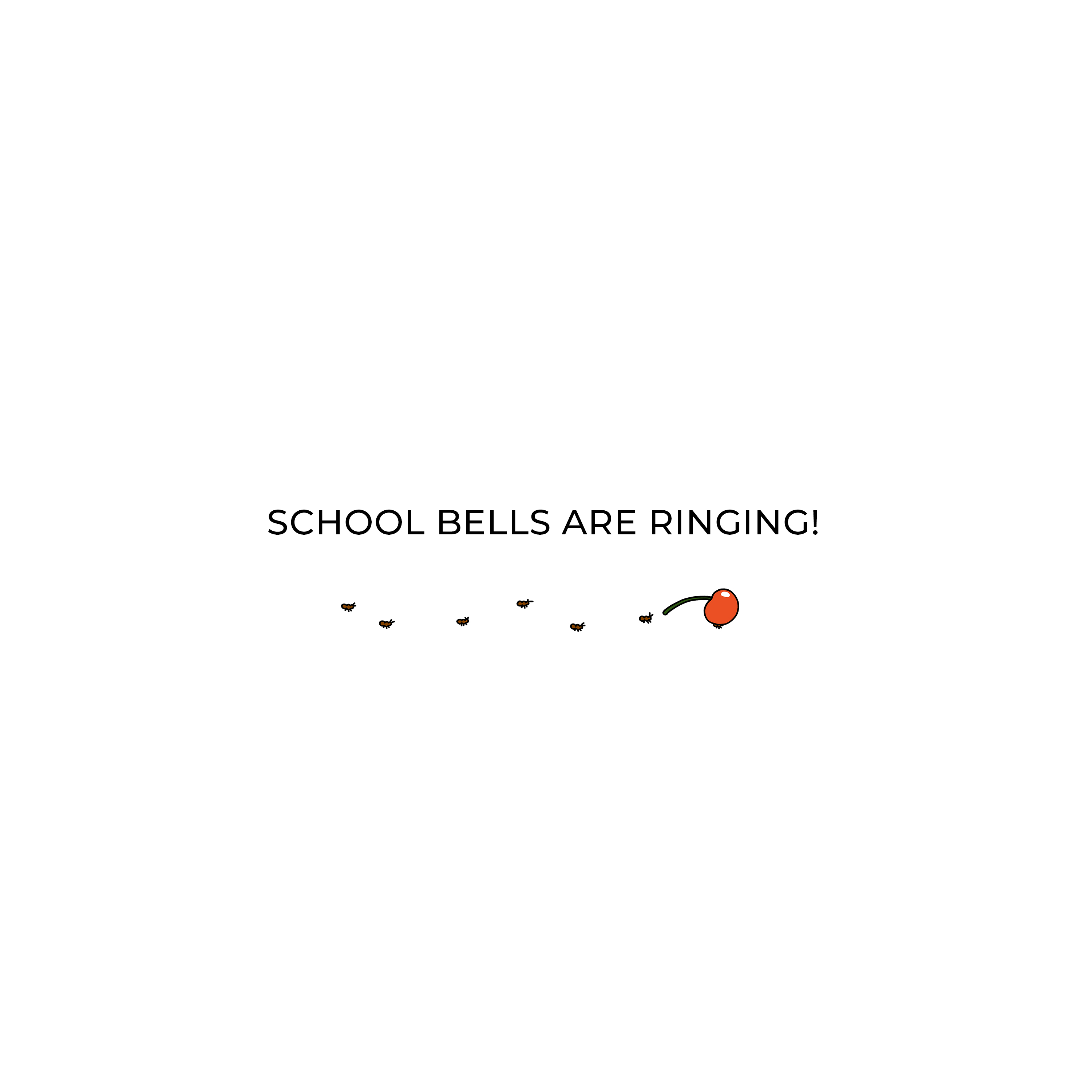 SCHOOL BELLS ARE RINGING...