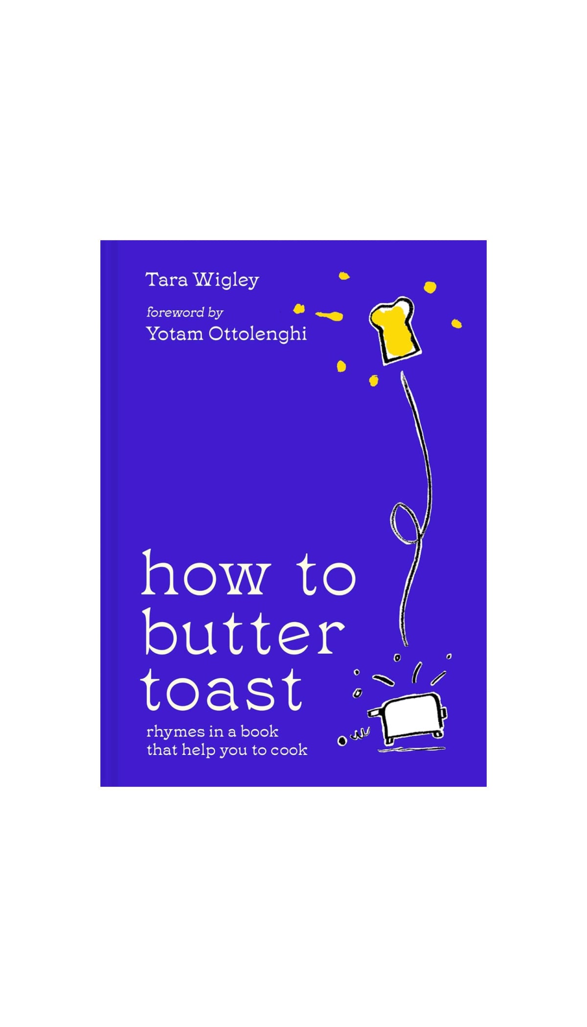 How to Butter Toast: Rhymes in a Book That Help You to Cook