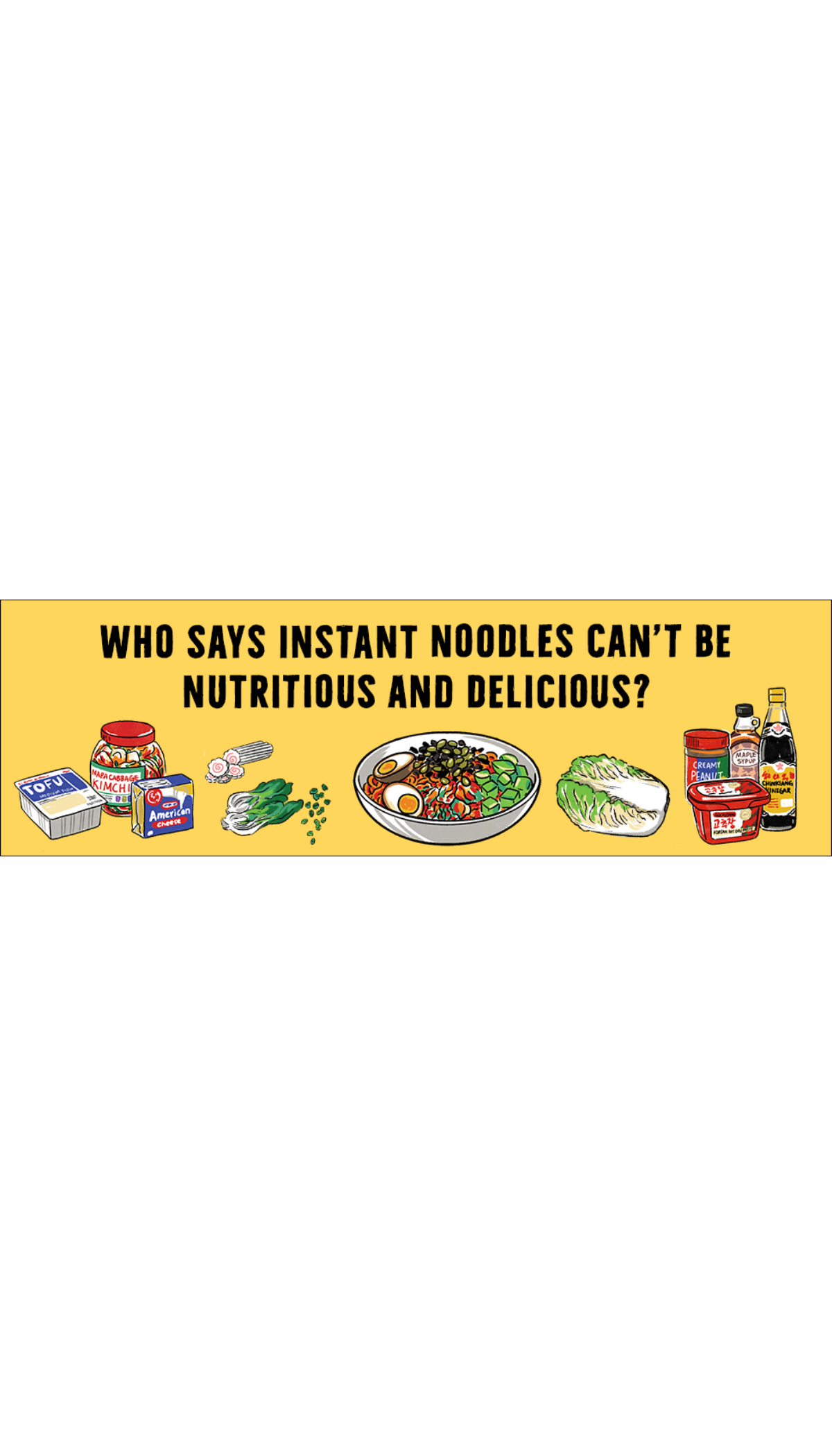 Instant Noodles and Beyond