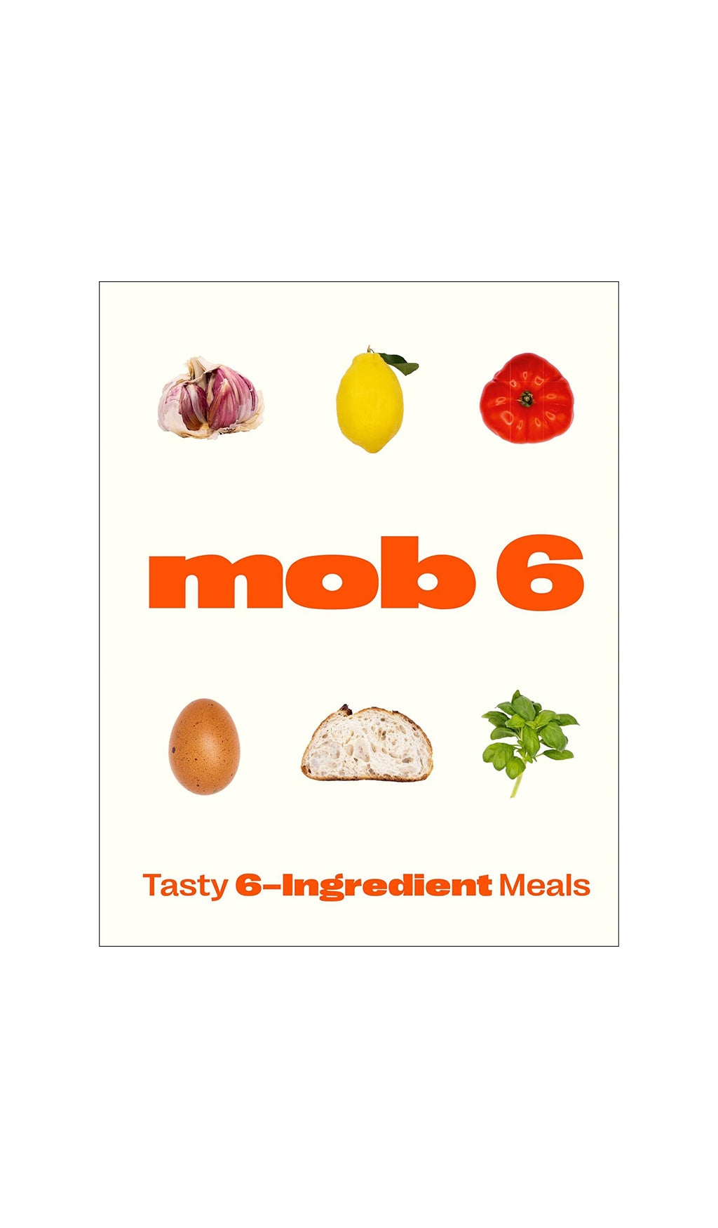 Mob 6: Tasty 6-Ingredient Meals