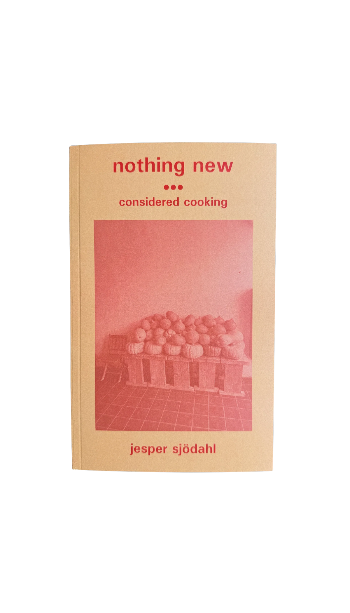 Nothing New: Considered Cooking