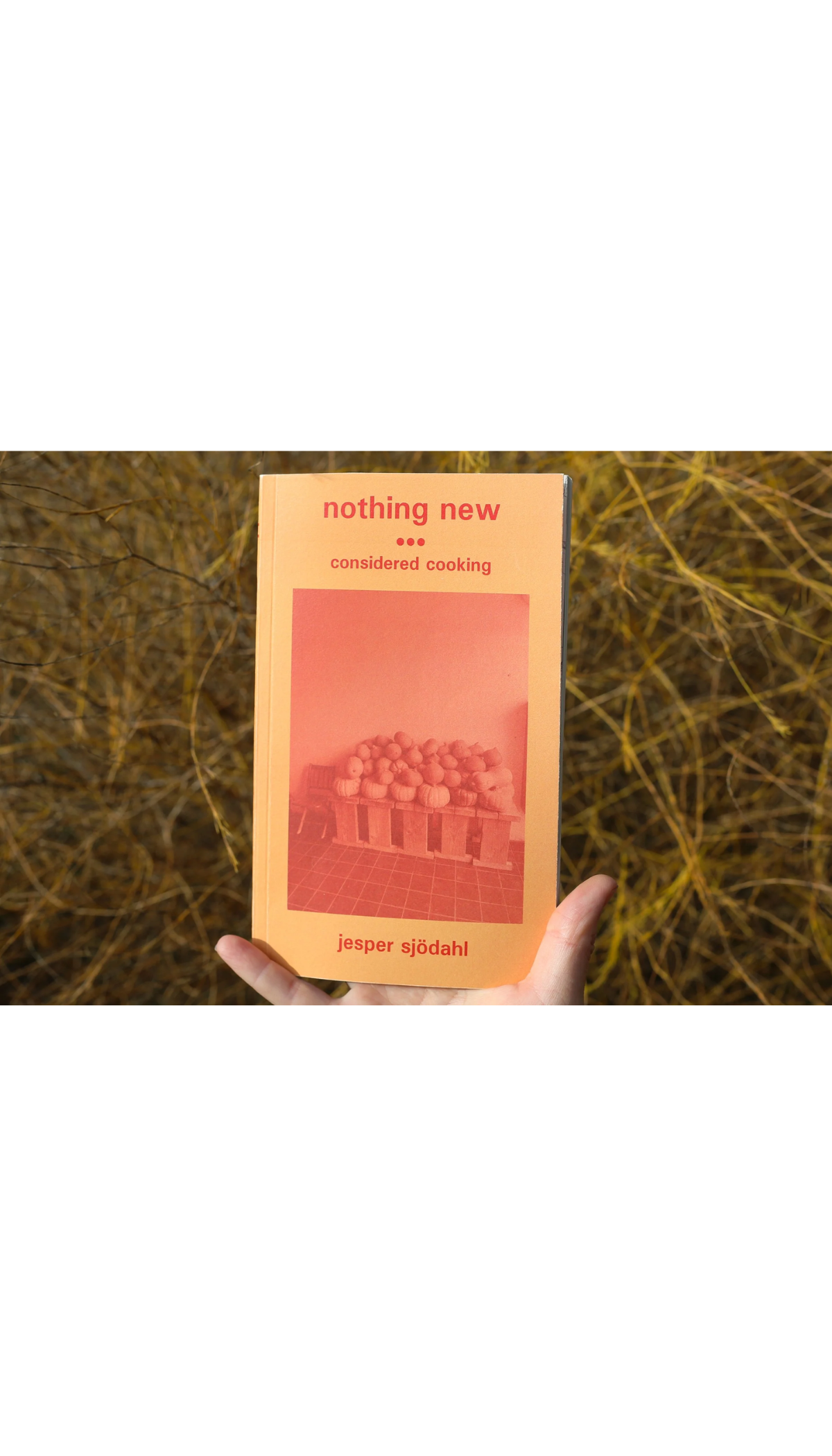 Nothing New: Considered Cooking