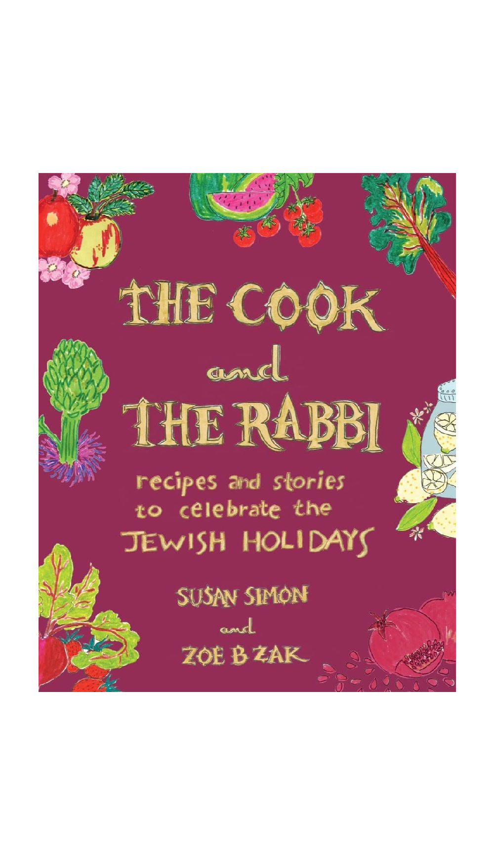 The Cook and the Rabbi: Recipes and Stories to Celebrate the Jewish Holidays