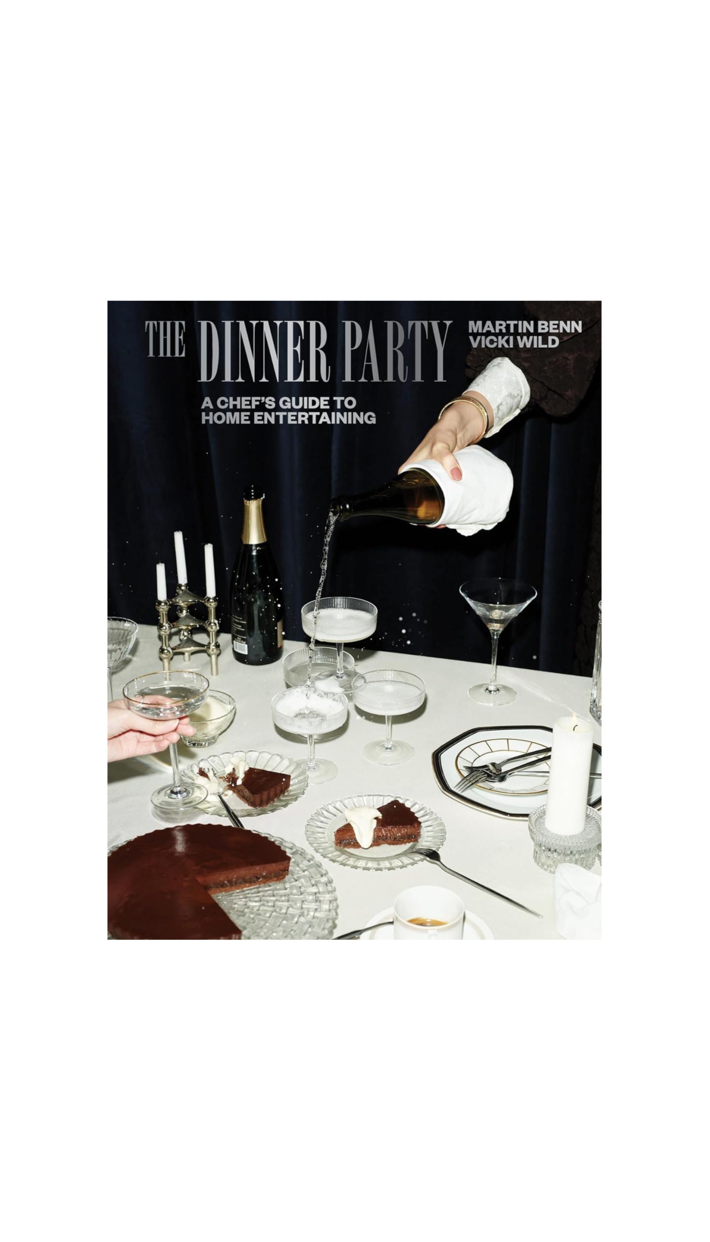 The Dinner Party: A Chef's Guide to Home Entertaining