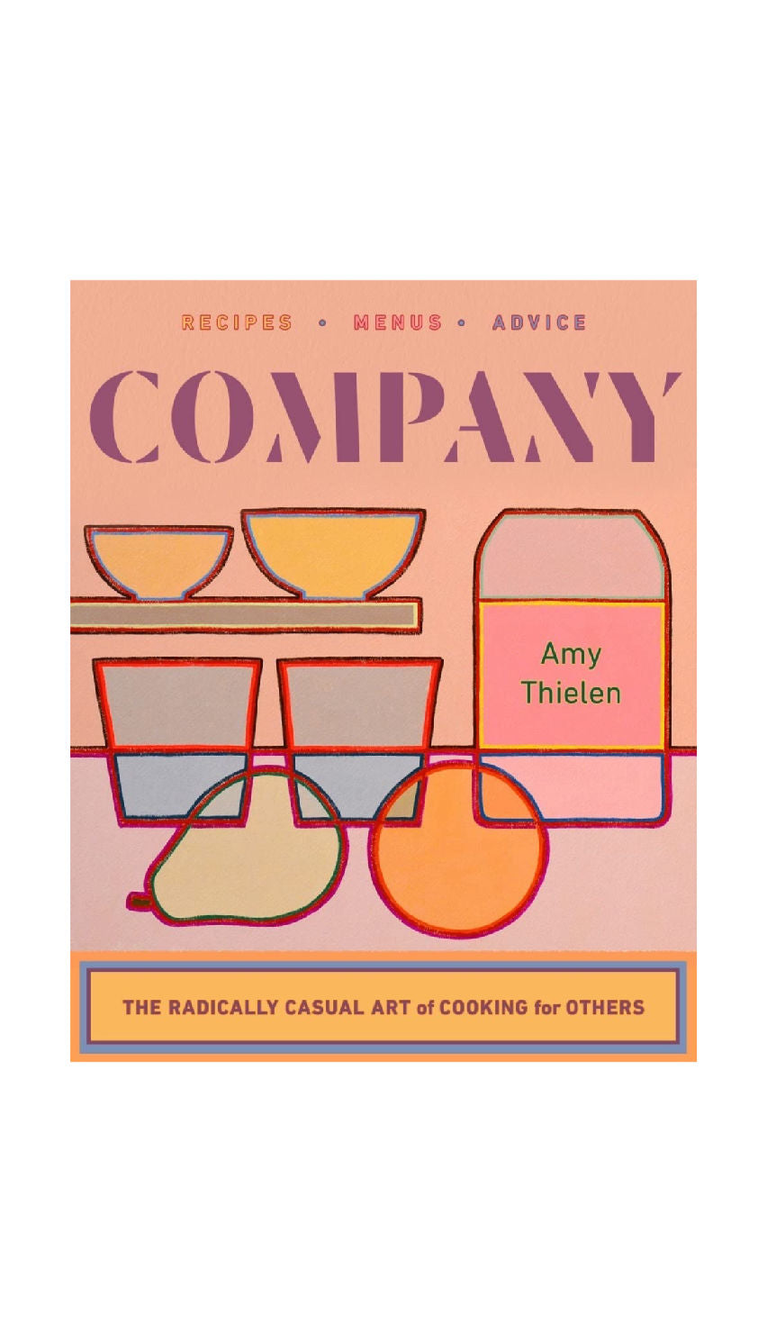 Company: The Radically Casual Art of Cooking for Others