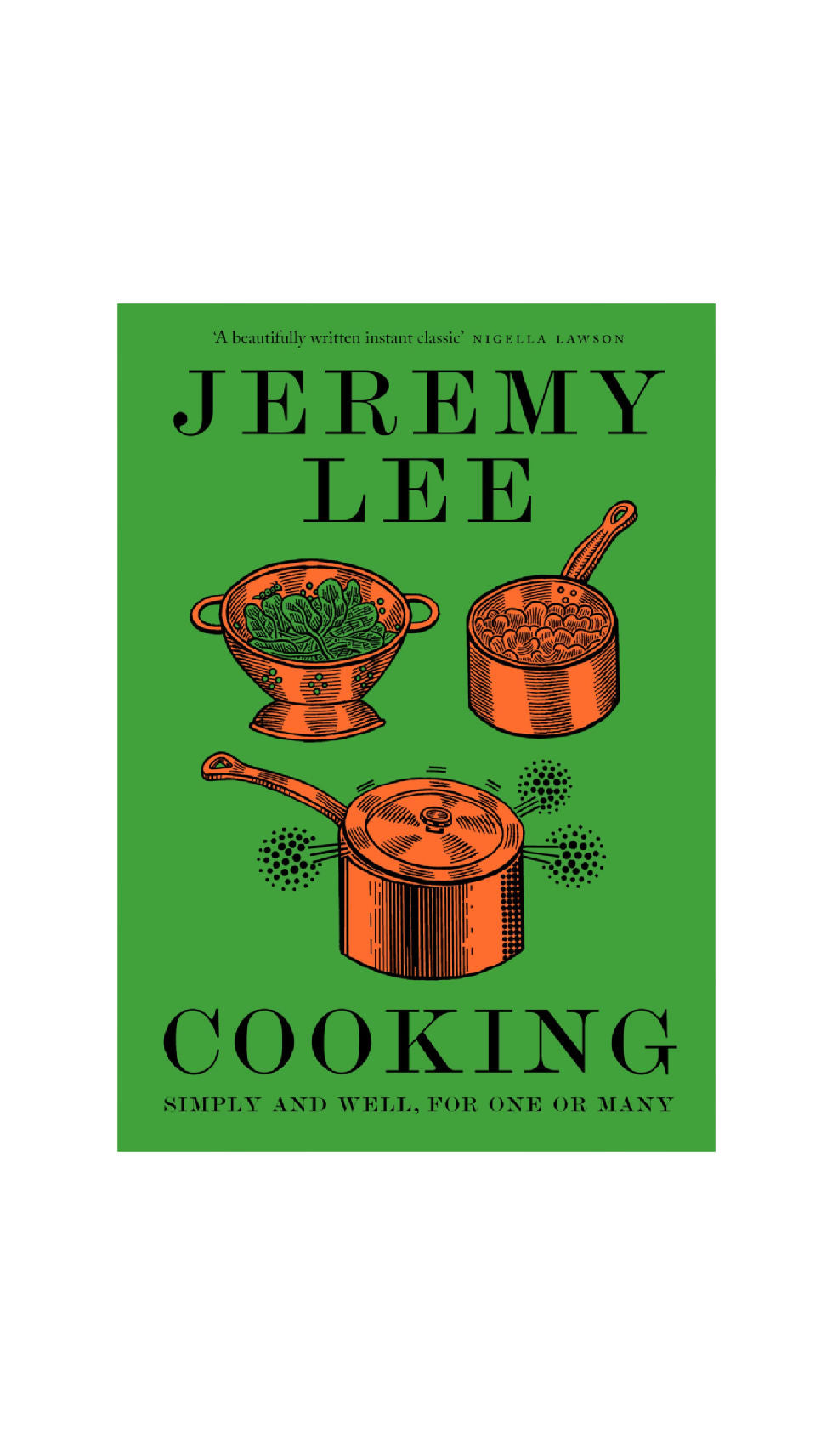 Cooking: Simply and Well, for One or Many