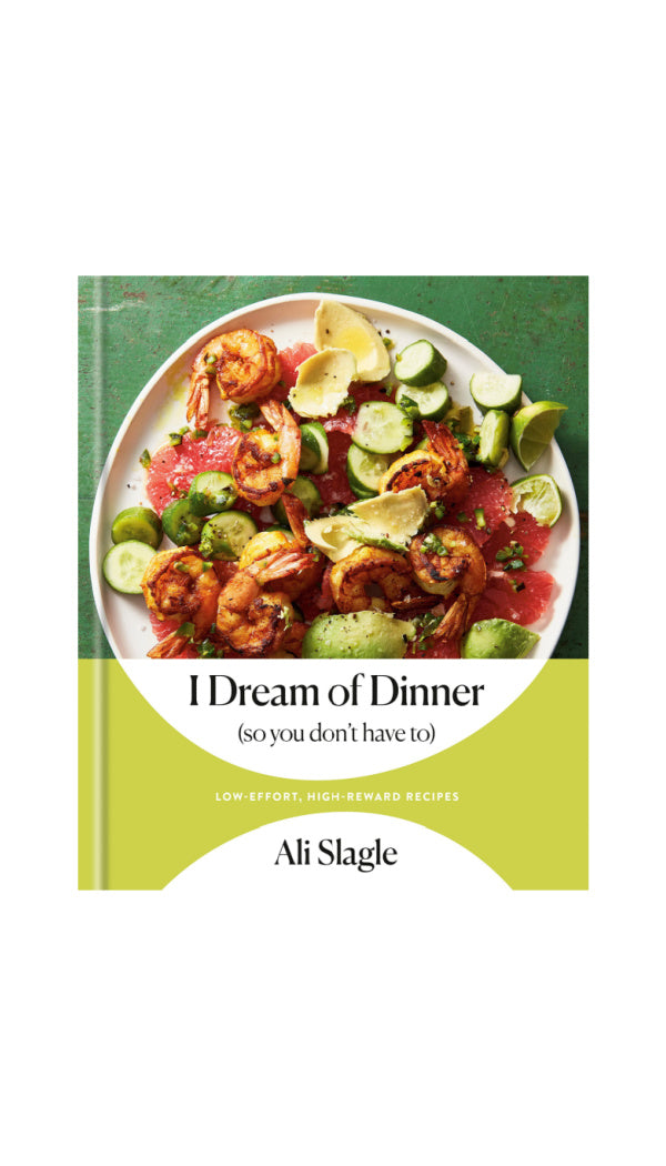I Dream of Dinner (So You Don't Have To) / ALI SLAGLE