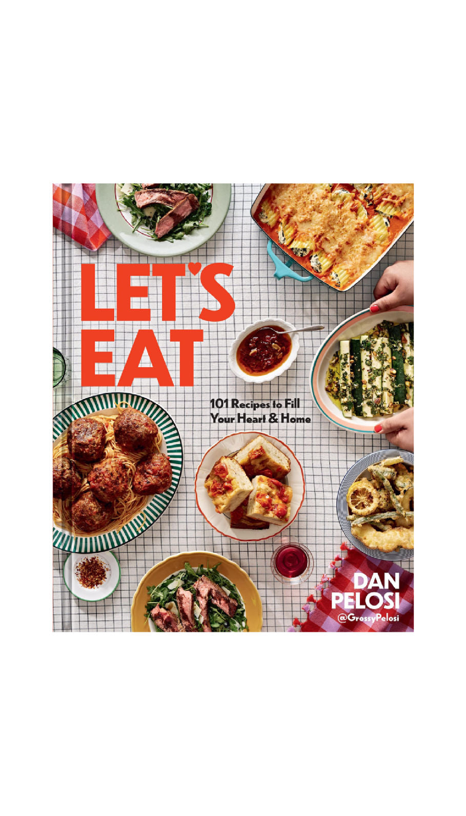 Let's Eat: 101 Recipes to Fill Your Heart & Home / DAN PELOSI - COMING SEPTEMBER 5TH!