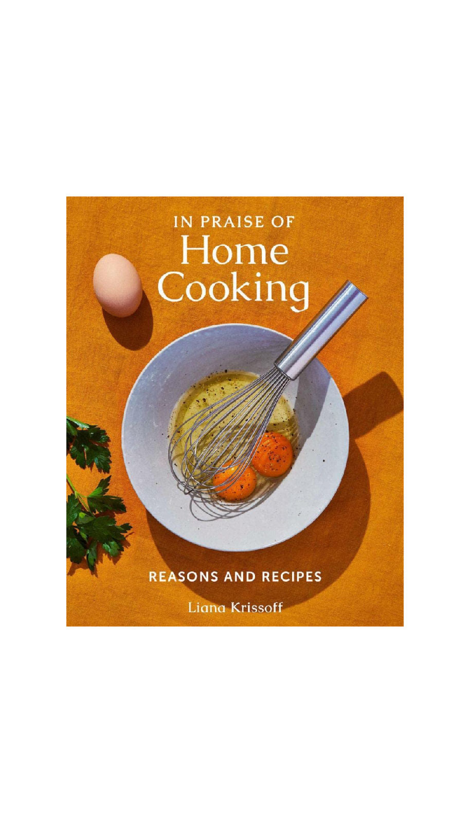 In Praise of Home Cooking/ LIANA KRISSOFF