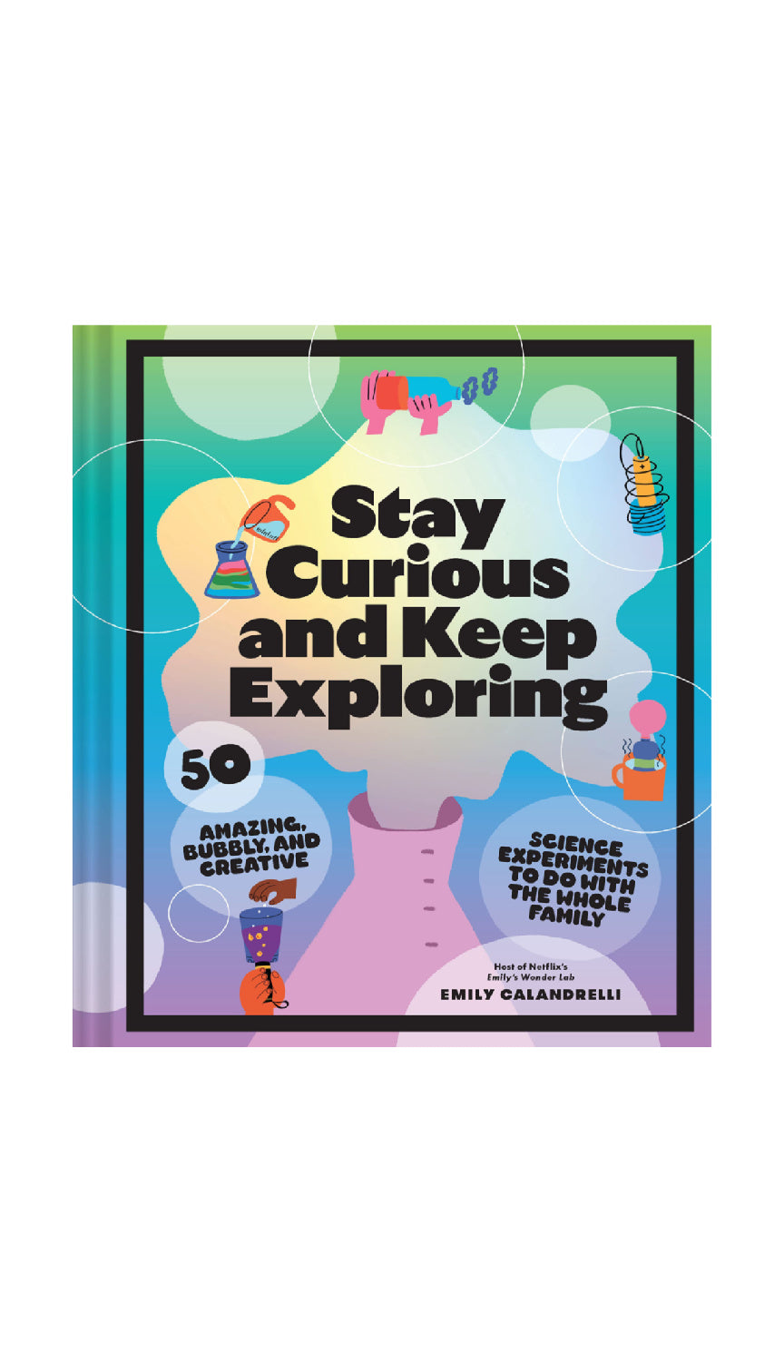Stay Curious & Keep Exploring / EMILY CALANDRELLI