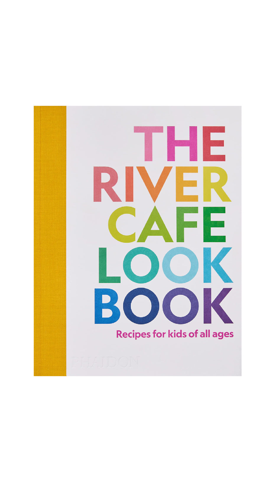 The River Cafe Look Book, Recipes for Kids of all Ages / RUTH ROGERS